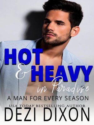 cover image of A Man for Every Season: Hot & Heavy in Paradise, #30